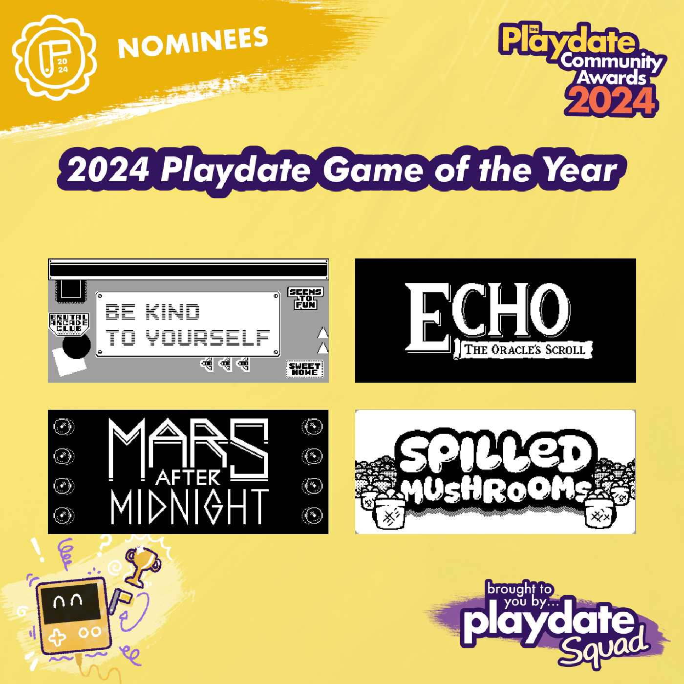 2024 Playdate Game of the Year: 🏆 Echo: The Oracle&rsquo;s Scroll, Be Kind To Yourself, Mars After Midnight, Spilled Mushrooms